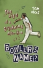 Bowler's Name? : The Life of a Cricketing Also-Ran - eBook