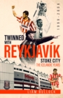 Twinned with Reykjavik : Stoke City FC: the Icelandic Years 1999-2006 - eBook
