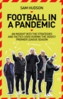 Football in a Pandemic : An Insight into Premier League Tactics and Strategies Utilised During the 2020/21 Season - Book