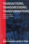 Transactions, Transgressions, Transformation : American Culture in Western Europe and Japan - eBook