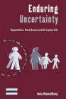 Enduring Uncertainty : Deportation, Punishment and Everyday Life - eBook
