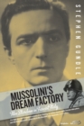 Mussolini's Dream Factory : Film Stardom in Fascist Italy - Book