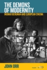 The Demons of Modernity : Ingmar Bergman and European Cinema - Book