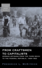 From Craftsmen to Capitalists : German Artisans from the Third Reich to the Federal Republic, 1939-1953 - Book