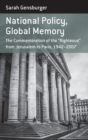 National Policy, Global Memory : The Commemoration of the a  Righteousa   From Jerusalem to Paris, 1942-2007 - Book