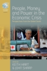 People, Money and Power in the Economic Crisis : Perspectives from the Global South - Book