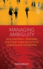 Managing Ambiguity : How Clientelism, Citizenship, and Power Shape Personhood in Bosnia and Herzegovina - Book
