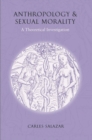 Anthropology and Sexual Morality : A Theoretical Investigation - eBook