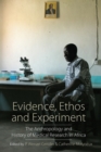 Evidence, Ethos and Experiment : The Anthropology and History of Medical Research in Africa - Book