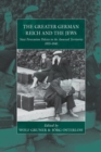 The Greater German Reich and the Jews : Nazi Persecution Policies in the Annexed Territories 1935-1945 - Book