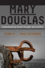 Mary Douglas : Understanding Social Thought and Conflict - Book