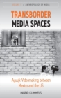 Transborder Media Spaces : Ayuujk Videomaking between Mexico and the US - Book