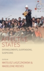 Affective States : Entanglements, Suspensions, Suspicions - Book