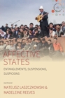 Affective States : Entanglements, Suspensions, Suspicions - Book