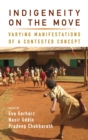 Indigeneity on the Move : Varying Manifestations of a Contested Concept - Book