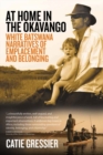 At Home in the Okavango : White Batswana Narratives of Emplacement and Belonging - Book