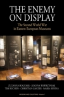 The Enemy on Display : The Second World War in Eastern European Museums - Book
