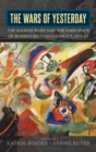 The Wars of Yesterday : The Balkan Wars and the Emergence of Modern Military Conflict, 1912-13 - Book