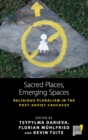 Sacred Places, Emerging Spaces : Religious Pluralism in the Post-Soviet Caucasus - Book