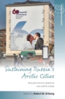 Sustaining Russia's Arctic Cities : Resource Politics, Migration, and Climate Change - Book