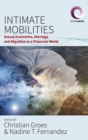 Intimate Mobilities : Sexual Economies, Marriage and Migration in a Disparate World - Book
