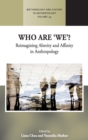 Who are 'We'? : Reimagining Alterity and Affinity in Anthropology - Book