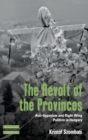 The Revolt of the Provinces : Anti-Gypsyism and Right-Wing Politics in Hungary - Book