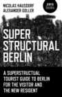 Superstructural Berlin : A Superstructural Tourist Guide to Berlin for the Visitor and the New Resident - eBook
