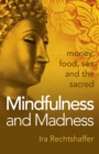 Mindfulness and Madness : Money, Food, Sex And The Sacred - eBook