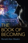 Book of Becoming, The - Why is there something rather than nothing? A Metaphysics of Esoteric Consciousness - Book