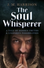 The Soul Whisperer : A Tale of Hidden Truths and Unspoken Possibilities - eBook