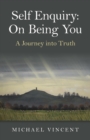 Self Enquiry : On Being You. A Journey into Truth - eBook