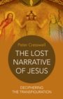 The Lost Narrative of Jesus : Deciphering The Transfiguration - eBook