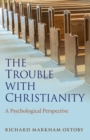 Trouble with Christianity, The - A Psychological Perspective - Book