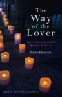 Way of the Lover : Sufism, Shamanism and the Spiritual Art of Love - eBook