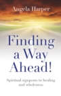 Finding a Way Ahead! - Spiritual signposts to healing and wholeness - Book