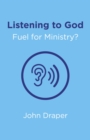 Listening to God - Fuel for Ministry? : An examination of the influence of Prayer and Meditation, including the use of Lectio Divina, in Christian Ministry - eBook