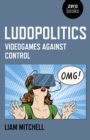 Ludopolitics : Videogames against Control - Book