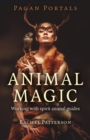 Pagan Portals - Animal Magic - Working with spirit animal guides - Book