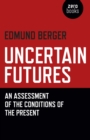 Uncertain Futures - An Assessment of the Conditions of the Present - Book