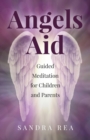 Angels Aid : Guided Meditation for Children and Parents - eBook