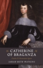 Catherine of Braganza - Charles II`s Restoration Queen - Book