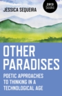 Other Paradises : Poetic approaches to thinking in a technological age - eBook
