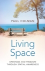 Living Space : Openness and Freedom through Spatial Awareness - eBook
