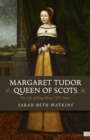 Margaret Tudo, Queen of Scots: The Life King Henry VIII's Sisters - Book