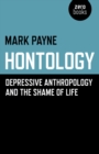 Hontology : Depressive anthropology and the shame of life - Book