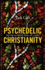 Psychedelic Christianity : On The Ultimate Goal Of Living - eBook