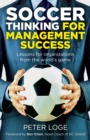 Soccer Thinking for Management Success : Lessons for organizations from the world's game - Book