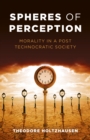 Spheres of Perception : Morality in a Post Technocratic Society - Book