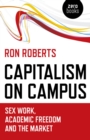 Capitalism on Campus : Sex Work, Academic Freedom and the Market - eBook